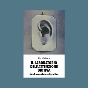 Il laboratorio dell‘attenzione uditiva. Suoni, rumori e ascolto attivo Prezzo Scontato