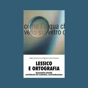 Esclusivo Lessico e ortografia. Grammatiche infantili, arricchimento del vocabolario, contestualizzazione
