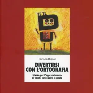 Spedito Oggi Divertirsi con l‘ortografia. Schede per l‘apprendimento di vocali, consonanti e parole