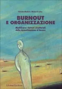 A Buon Prezzo Burnout e organizzazione. Modificare i fattori strutturali della demotivazione al lavoro