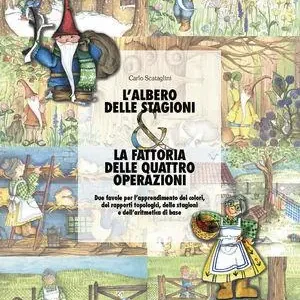 L‘albero delle stagioni & la fattoria delle quattro operazioni. Due favole per l‘apprendimento dei colori, dei rapporti topologici, delle stagioni ... Compra Online