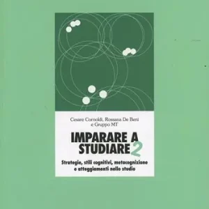 Sconto Imparare a studiare 2. Strategie, stili cognitivi, metacognizione e atteggiamenti nello studio