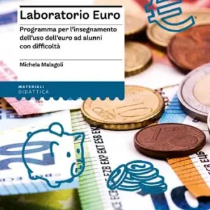 Laboratorio euro. Programma per l‘insegnamento dell‘uso dell‘euro ad alunni con difficoltà Nuovo Arrivo