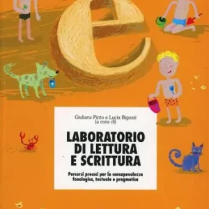 Laboratorio di lettura e scrittura. Percorsi precoci per la consapevolezza fonologica, testuale e pragmatica Prezzo Scontato