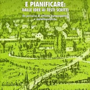 Popolare Progettare e pianificare dalle idee ai testi scritti. Un percorso di attività metacognitive e metalinguistiche