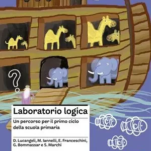 Consegna Rapida Laboratorio logica. Un percorso per il primo ciclo della scuola elementare