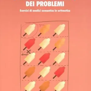 A Buon Prezzo Comprendere il testo dei problemi. Esercizi di analisi semantica in aritmetica