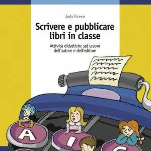 Scrivere e pubblicare libri in classe. Attività didattiche sul lavoro dell‘autore e dell‘editore Prezzo Basso