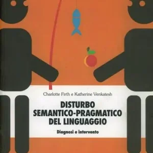 Offerta Disturbo semantico-pragmatico del linguaggio. Diagnosi e intervento