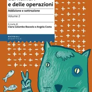Nel mondo dei numeri e delle operazioni. Vol. 2 Addizione e sottrazione Prezzo Ridotto