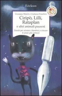 Ciripò, Lilli, Rataplan e altri animali paurosi. Favole per aiutare i bambini a vincere le ansie più comuni Occasione