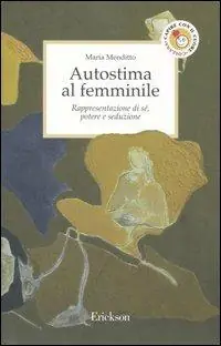 Must-Have Autostima al femminile. Rappresentazione di sé, potere e seduzione