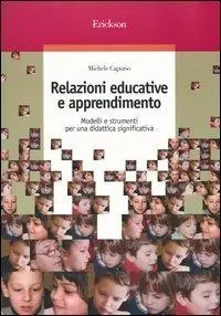 Relazioni educative e apprendimento. Modelli e strumenti per una didattica significativa Affare