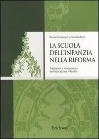 Subito Disponibile La scuola dell‘infanzia nella riforma. Tradizione e innovazione nell‘educazione infantile