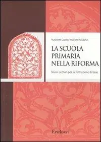 La scuola primaria nella riforma. Nuovi scenari per la formazione di base Scelto Dai Clienti