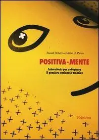 Esclusivo Positiva-mente. Laboratorio per sviluppare il pensiero razionale-emotivo