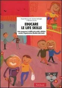 Educare le life skills. Come promuovere le abilità psico-sociali e affettive secondo l‘Organizzazione Mondiale della Sanità Spedizione Espresso