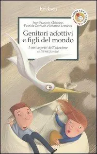 Affare Genitori adottivi e figli del mondo. I vari aspetti dell‘adozione internazionale
