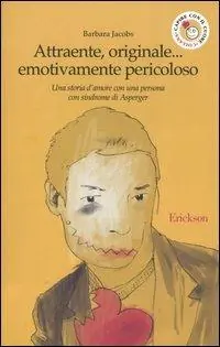 Attraente, originale... emotivamente pericoloso. Una storia d‘amore con una persona con sindrome di Asperger A Buon Prezzo