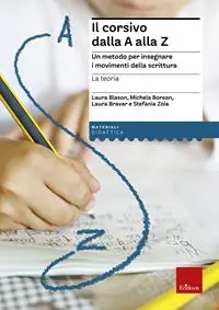 Il corsivo dalla A alla Z. Un metodo per insegnare i movimenti della scrittura. La teoria Compra Adesso
