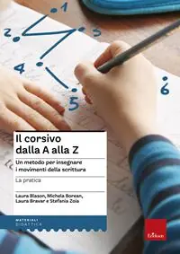 Acquista Ora Il corsivo dalla A alla Z. Un metodo per insegnare i movimenti della scrittura. La pratica