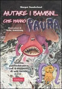 Aiutare i bambini... che hanno paura. Attività psicoeducative con il supporto di una favola Spedizione Espresso
