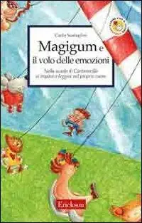 Nuovo Arrivo Magigum e il volo delle emozioni. Nella scuola di Cartoonville si impara a leggere nel proprio cuore