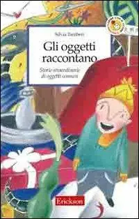 Gli oggetti raccontano. Storie straordinarie di oggetti comuni Prezzo Conveniente