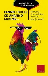 Fanno i bulli, ce l‘hanno con me... Manuale di autodifesa positiva per gli alunni Popolare