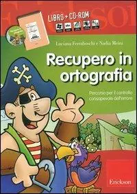 Novità Recupero in ortografia. Percorso per il controllo consapevole dell‘errore. Kit. Con CD-ROM