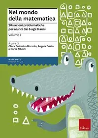Nel mondo della matematica. Vol. 1 Situazioni problematiche per alunni dai 6 agli 8 anni Offerta