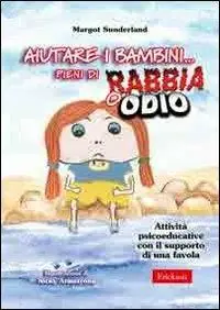 Super Prezzo Aiutare i bambini... pieni di rabbia o odio. Attività psicoeducative con il supporto di una favola