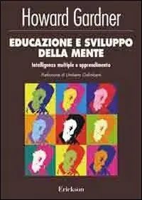 Educazione e sviluppo della mente. Intelligenze multiple e apprendimento Acquista Ora