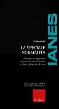 La speciale normalità. Strategie di integrazione e inclusione per le disabilità e i bisogni educativi speciali Quantità Limitata