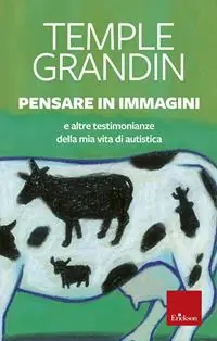 Pensare in immagini. E altre testimonianze della mia vita di autistica Offerta Limitata