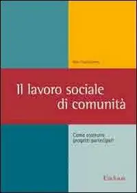 Reso Gratuito Il lavoro sociale di comunità. Come costruire progetti partecipati
