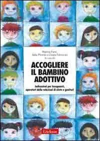 Subito Disponibile Accogliere il bambino adottivo. Indicazioni per insegnanti, operatori delle relazioni di aiuto e genitori. Con DVD