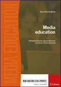 Media education. Alfabetizzazione, apprendimento e cultura contemporanea Prezzo Basso