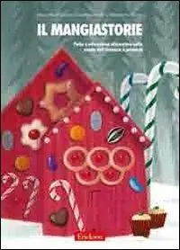 Il mangiastorie. Fiabe e educazione alimentare nella scuola dell‘infanzia e primaria Solo Oggi