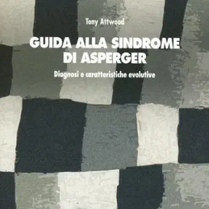Guida alla sindrome di Asperger. Diagnosi e caratteristiche evolutive Pagamento Sicuro