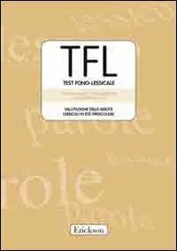 TFL Test Fono-lessicale. Valutazione delle abilità lessicali in età prescolare Nuovo Arrivo