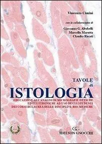 Tavole di istologia. Educazione all‘analisi di micrografie ottiche ed elettroniche ad uso degli studenti dei corsi di laurea delle discipline bio--mediche Nuova Collezione