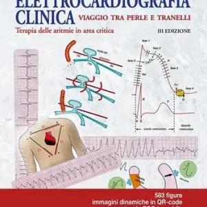 A Buon Prezzo Elettrocardiografia clinica. Viaggio tra perle e tranelli. Terapia delle aritmie in area critica