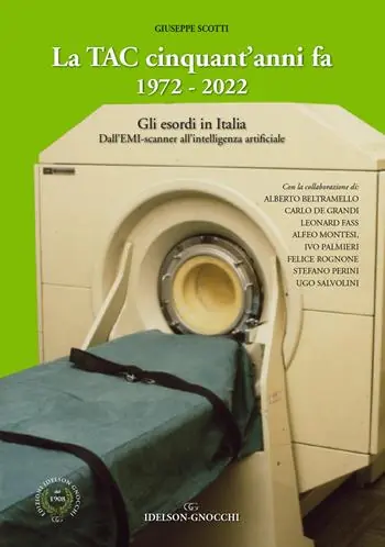 La TAC cinquant‘anni fa. 1972-2022. Gli esordi in Italia. Dall‘EMI-scanner all‘intelligenza artificiale Ultima Occasione