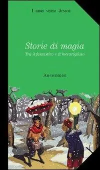 Storie di magia. Tra il fantastico e il meraviglioso. Con videocassetta Harry Potter e la pietra filosofale Must-Have