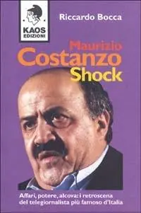 Ultime Pezzi Maurizio Costanzo shock. Affari, potere, alcova i retroscena del telegiornalista più famoso d‘Italia