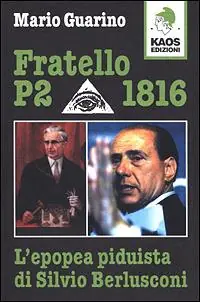 Must-Have Fratello P2 1816. L‘epopea piduista di Silvio Berlusconi