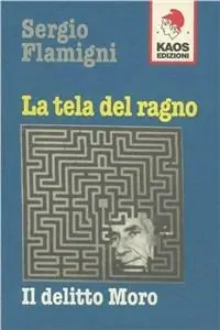 Ultime Pezzi La tela del ragno. Il delitto Moro