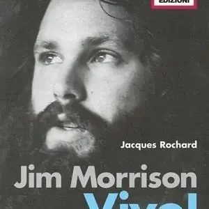 Jim Morrison. Vivo! La nuova vita di «Re Lucertola» Compra Online