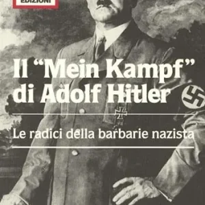 Offerta Limitata Il «Mein Kampf» di Adolf Hitler. Le radici della barbarie nazista